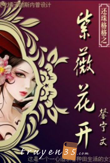 Xuyên Qua Hoàn Châu: Tử Vi Khai Hoa