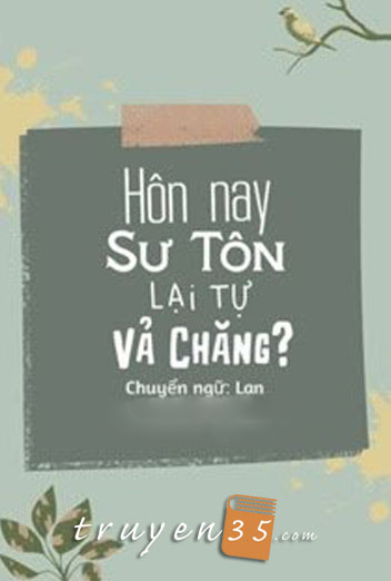 Hôm Nay Sư Tôn Lại Tự Vả Chăng?