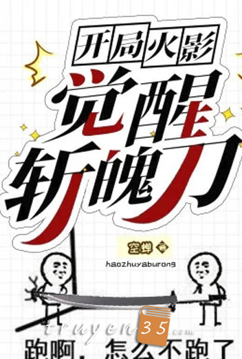 Bắt Đầu Hokage: Thức Tỉnh Trảm Phách Đao