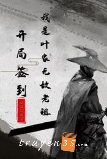 Bắt Đầu Đánh Dấu, Ta Là Diệp Gia Vô Địch Lão Tổ