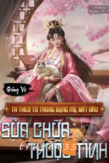 Ta Theo Từ Trong Bụng Mẹ Bắt Đầu Sửa Chữa Thuộc Tính
