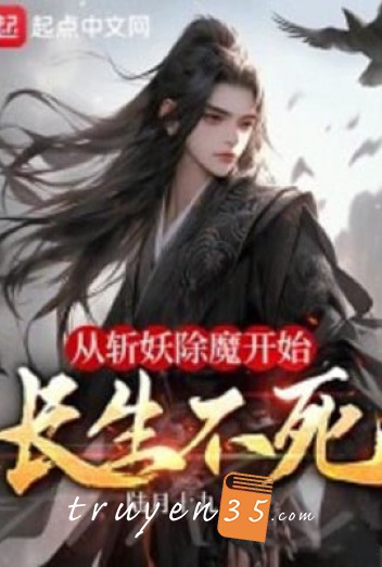Theo Trảm Yêu Trừ Ma Bắt Đầu Trường Sinh Bất Tử