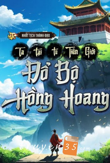 Ta Tại Tu Tiên Giới Đổ Bộ Hồng Hoang
