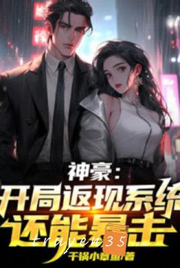 Thần Hào: Bắt Đầu Hoàn Lại Hệ Thống, Còn Có Thể Bạo Kích