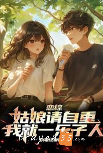 Luyến Tổng: Cô Nương Xin Tự Trọng, Ta Liền Vui Lên Tử Người